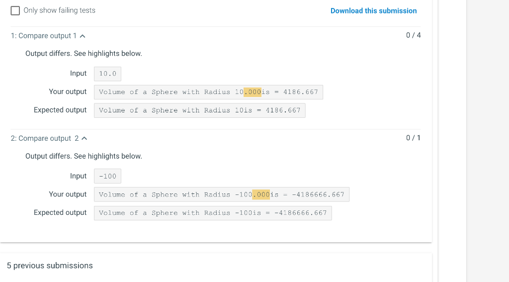 Only show failing tests Download this submission 0/4 1: Compare output 1 Output differs. See highlights below Input 10.0 Your