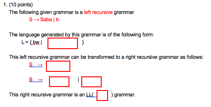 1. (10 points) The following given grammar is a left recursive grammar S Saba |b The language generated by this grammar is of