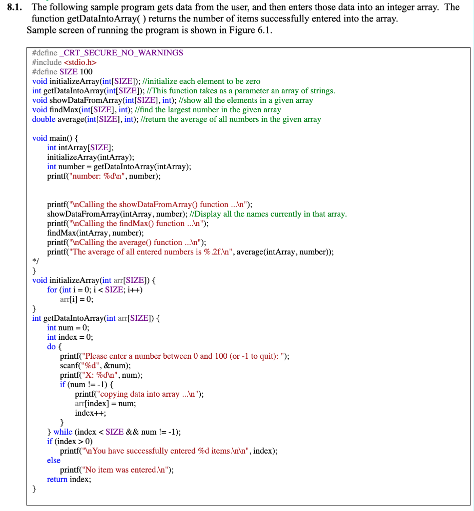 The following sample program gets data from the user, and then enters those data into an integer array. The function getDataI