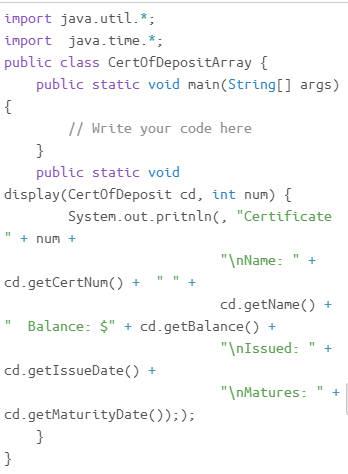 import java.util. import java.tine.*; public class CertOfDepositArray public static void main(String[] args) // Write your co