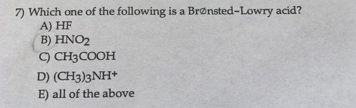 Solved Which One Of The Following Is A Bronsted-Lowry Acid? | Chegg.com