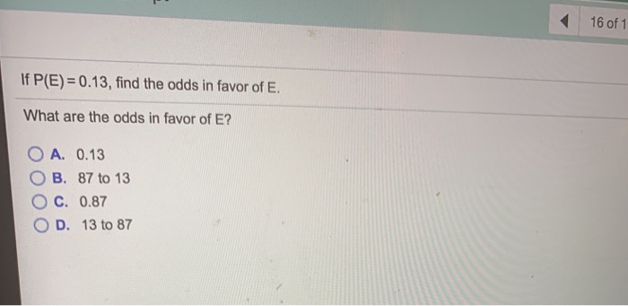 Solved 16 Of If P E 0 13 Find The Odds In Favor Of E What Chegg Com Solved 16 Of If P E 0 13 Find The Odds In Favor Of E What Chegg Com