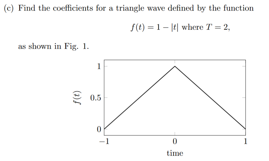 Solved C Find The Coefficients For A Triangle Wave Defi Chegg Com