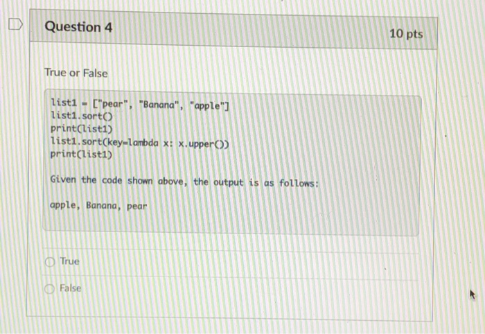 Question 4 10 pts True or False listi - pear, Banana apple list1.sortO print(list1) listi.sortCkey-lambda x: x.upperC prin