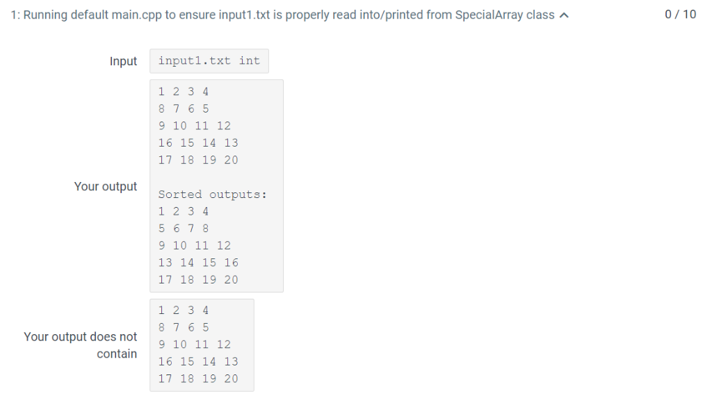 : Running default main.cpp to ensure input1.txt is properly read into/printed from SpecialArray class 0/10 Input inputl.txt i