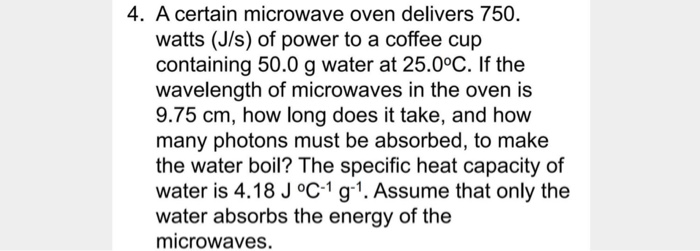 Solved You put 330 g of water at 25°C into a 500-W microwave