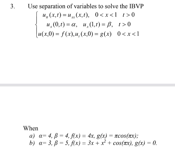 Solved 3 Use Separation Of Variables To Solve The Ibvp U Chegg Com