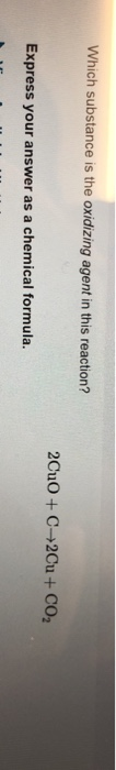 Which element is oxidized in this reaction? 2CuO + C arrow Which element is oxidized in this reaction? 2CuO + C arrow