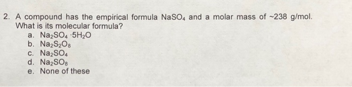 Solved 2. A Compound Has The Empirical Formula NaSO4 And