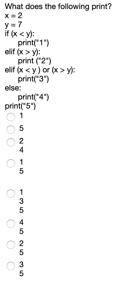 What does the following print? X 2 if (x < y): print(1) print (2) print(3) print(4) elif (x > y): elif (x <y) or (x >