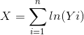 X =\sum_{i=1}^{n} ln(Yi)