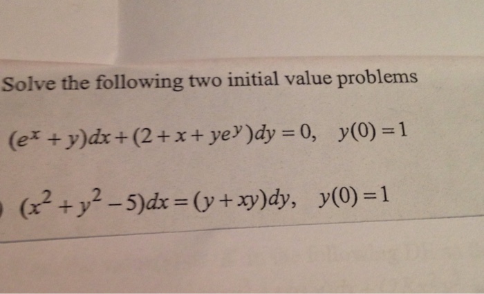 Solved Solve The Following Two Initial Value Problems E X Chegg Com