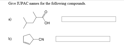 Solved Give Iupac Names For The Following Compounds A O Chegg Com