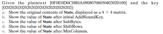 Given the plaintext OFOEODOCOBOA09080706050403020100] and the key 02020202020202020202020202020202]: a. Show the original con
