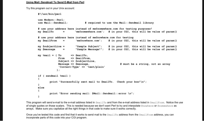 Try this program out in your Unix account /usr/bin/perl use Modern:: Perl use Mail::Sendmail; # required to use the Mail: :Se