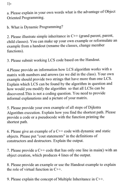 a. Please explain in your own words what is the advantage of Object Oriented Programming. b. What is Dynamic Programming? 2.