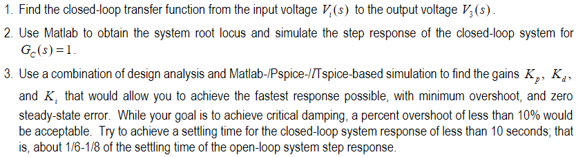 1. Find the closed-loop transfer function from the input voltage V(s) to the output voltage V,(s) 2. Use Matlab to obtain the