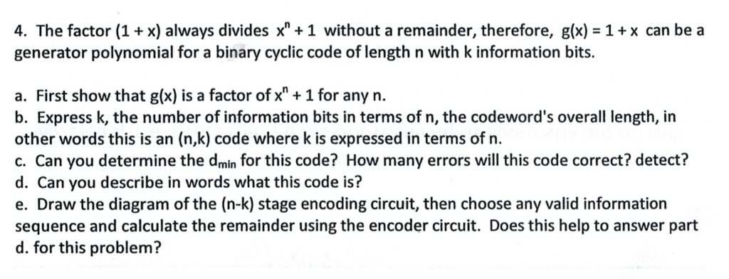 4. The factor (1 + x) always divides x +1 without a remainder, therefore, g(x) -1+x can bea generator polynomial for a binar