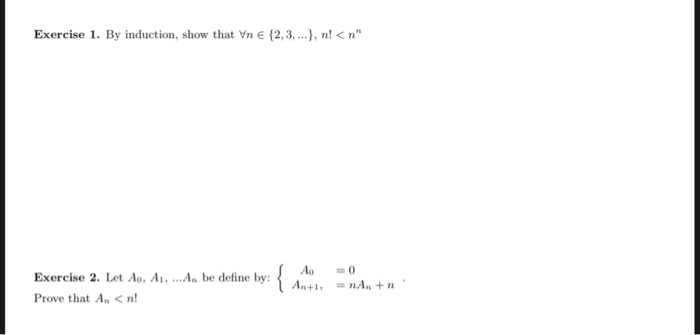 Exercise 1. By induction, show that Vn e 12,3,...nn Ao Exercise 2. Let Ao, A,...An be define by: Prove that An n AntnA+