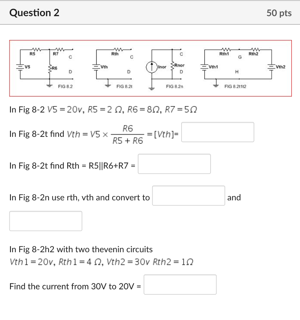 Solved Question 2 50 Pts R5 R7 Rth Rth1 Rth2 Vth Inor Rno Question 2 50 Pts R5 R7 Rth Rth1 Rth2 Vth Inor Rnor Vth1 R6 Fig 8