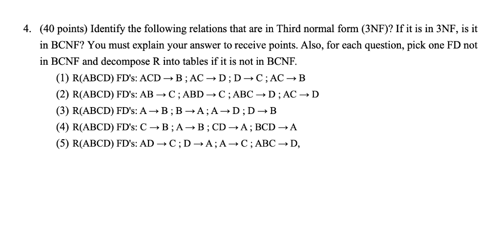 4. (40 points) Identify the following relations that are in Third normal form (3NF)? If it is in 3NF, is it in BCNF? You must