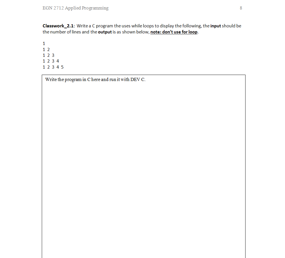 EGN 2712 Applied Programming Classwork_2.1: Write a C program the uses while loops to display the following, the input should