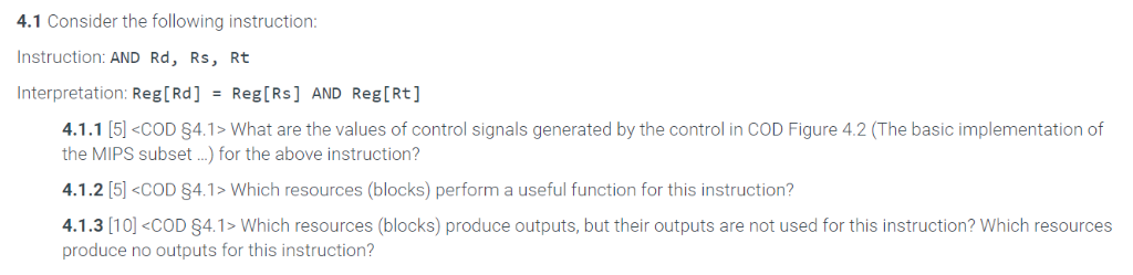 4.1 Consider the following instruction: Instruction: AND Rd, Rs, Rt Interpretation: Reg[Rd] Reg[Rs] AND Reg[Rt] 4.1.1 [5] <CO