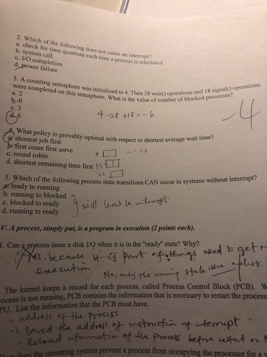 2. Which of the following does not cause an interruduld a. check for time quantum each time a process is sc b. system call c.