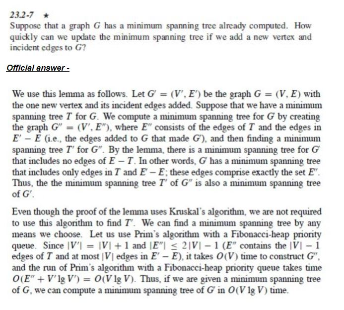 23.2-7 * Suppose that a graph G has a minimum spanning tree already computed. How quickly can we update the minimum spanning