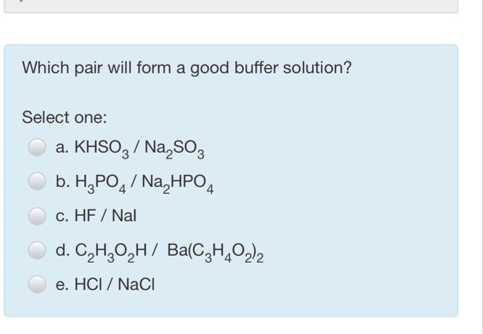 Solved Which Pair Will Form A Good Buffer Solution Selec Chegg Com