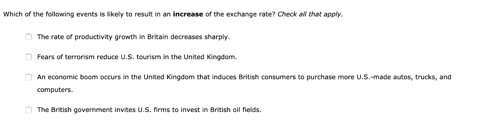 Which of the following events is likely to result in an increase of the exchange rate? check all that apply the rate of produ