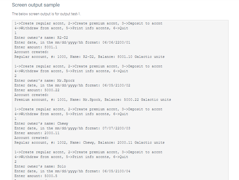 Screen output sample The below screen output is for output test-1 1->Create regular accnt, 2->Create premium accnt, 3->Deposi