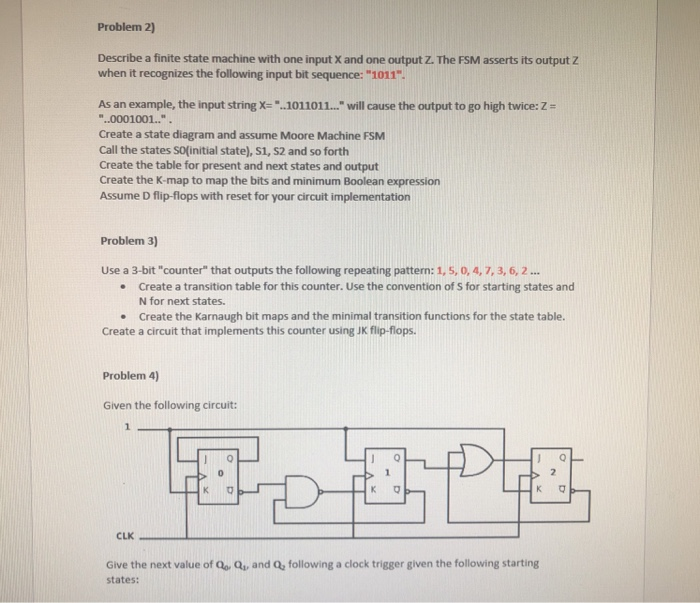 Problem 2) Describe a finite state machine with one input X and one output Z. The FSM asserts its output Z when it recognizes