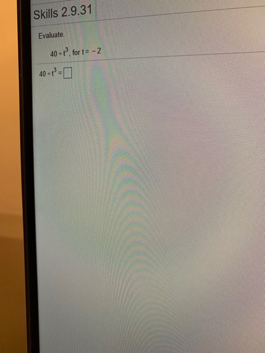 Solved Skills 2931 Evaluate 40t For T 2 40 13 M Sco