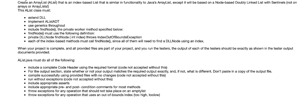 Create an ArrayList (AList) that is an index-based List that is similar in functionality to Javas ArrayList, except it will