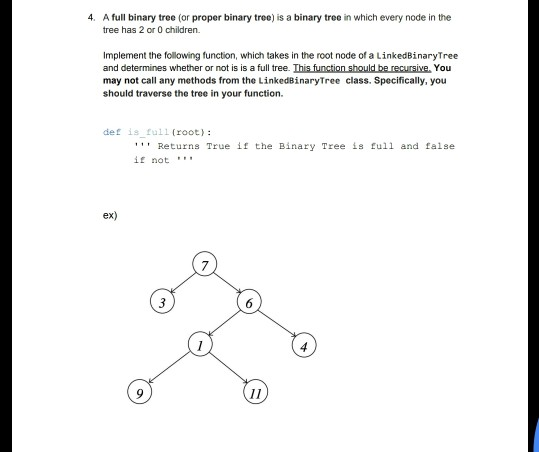 4. A full binary tree (or proper binary tree) is a binary tree in which every node in the tree has 2 or 0 children. Implement