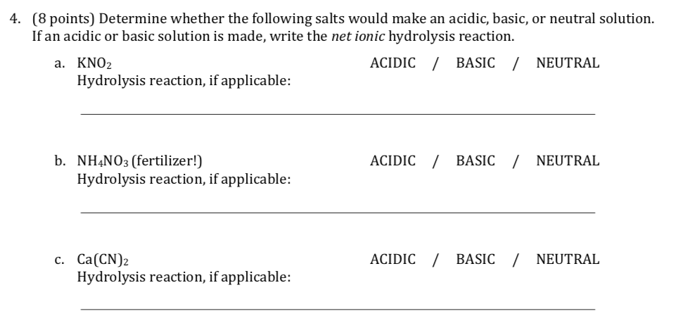 4. (8 points) Determine whether the following salts would make an acidic, basic, or neutral solution If an acidic or basic so
