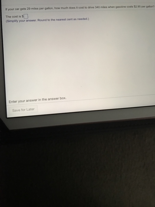 Solved If your car gets 29 miles per gallon, how much does