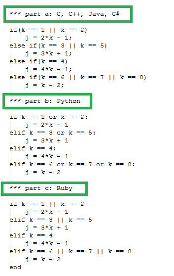 part a: C, C++, Java, C# else if (k == 3 11 k == 5) j = 3*k + 1; else if (k-4) ***part b: Python if k-= 1 or k 2: j = 3*k + 1 ***part c: Ruby elif k == 4 end