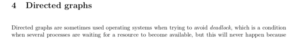 4 Directed graphs Directed graphs are sometimes used operating systems when trying to avoid deadlock, which is a condition wh