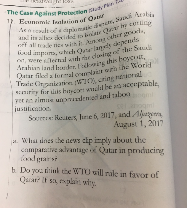 the deadweight loss The Case Against Protection (St . Economic Isolation of Qata nte, Saudi i rabia ided to isolate Qatar by cuttin it. Among other goods spute by cutting As a result of a diplomatic and its allies decided to isolate off a allies of all trade ties with it. Among O food imports, which Qatar largn on, were affected with the clo Arabian land border. Follogr the World Qatar filed a formal complaint w Irade Organization (WTO), citing national thected with the closing of the Saudi with the Wor security for this boycott would be an 

<div class=