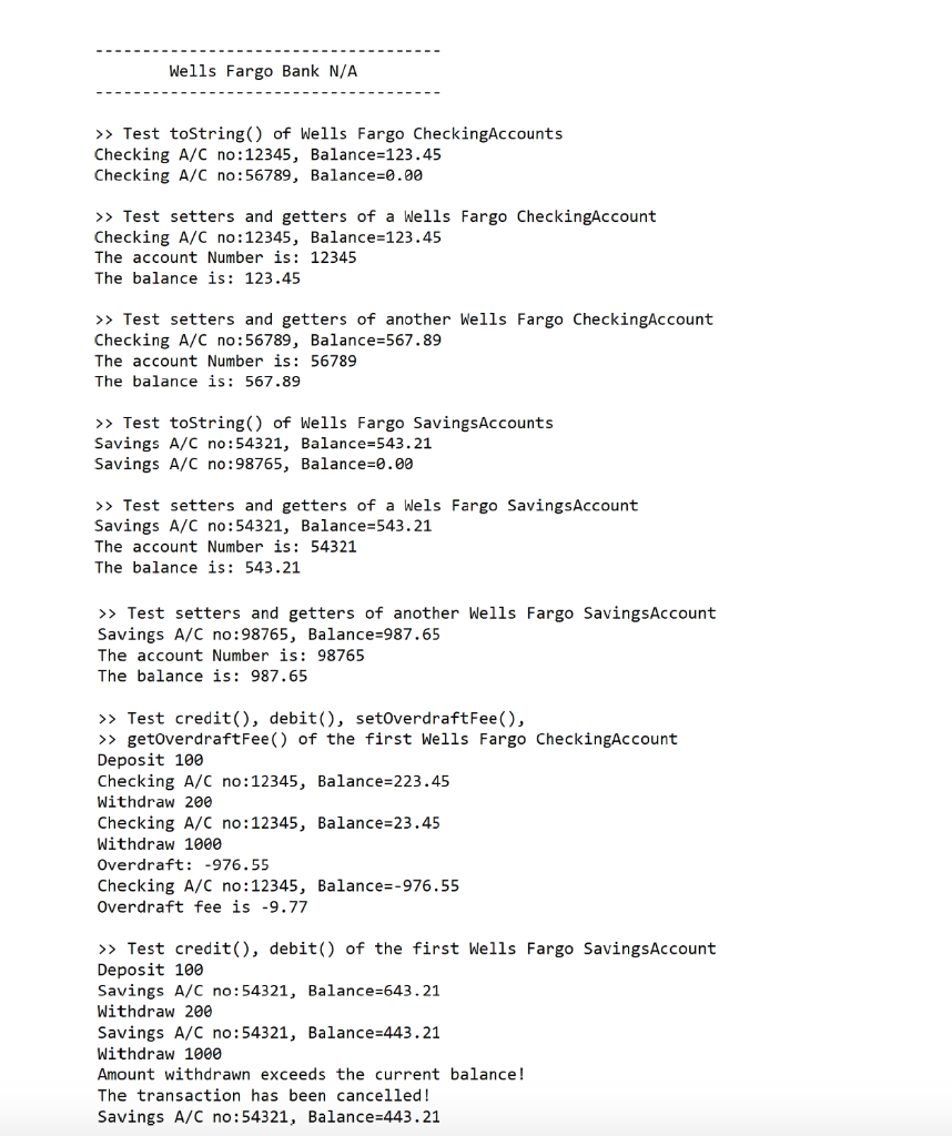 Wells Fargo Bank N/A Test toString() of Wells Fargo CheckingAccounts Checking A/C no:12345, Balance-123.45 Checking A/C no: 5