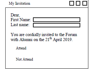 My Invitation Dear, First Name: D Last name:I You are cordially invited to the Forum with Alumni on the 21h April 2019 Attend