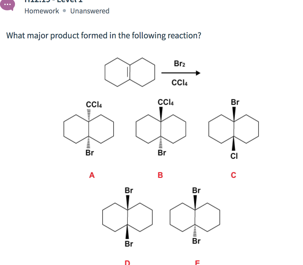 Homework Unanswered What major product formed in the following reaction?Br2 ...