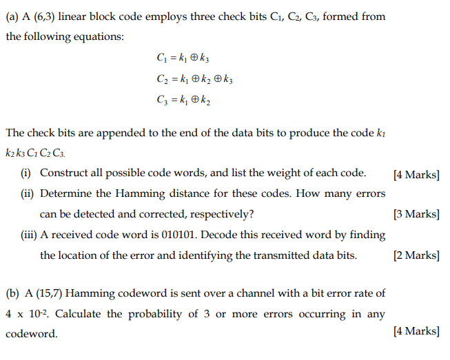 (a) A (6,3) linear block code employs three check bits C1, C2, Cs, formed from the following equations: The check bits are ap