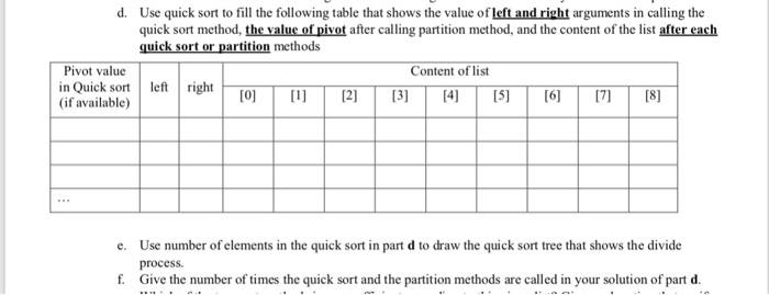 d. Use quick sort to fill the following table that shows the value of left and right arguments in calling the quick sort meth