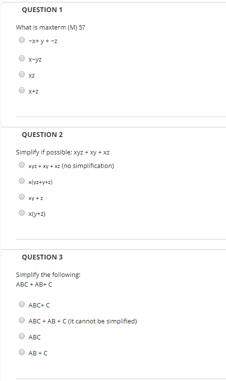 Solved Question 1 Maxterm M 5 0 X Y Z O X Yz Xz Question 2 Simplify Possible Xyz Xy Xz Oxyz Xy Xz Q