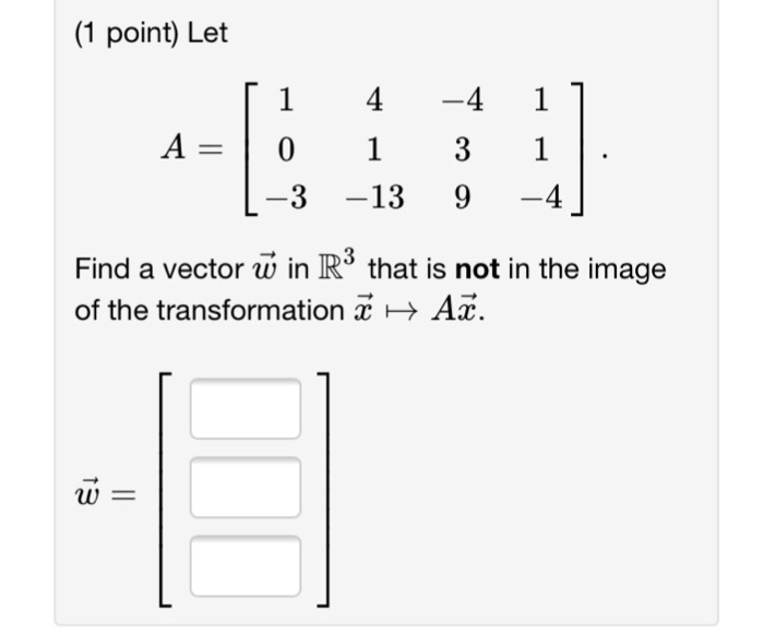 Solved Let A 1 4 4 1 0 1 3 1 3 13 9 4 Find A Chegg Com