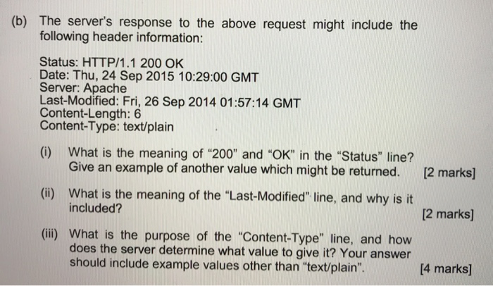 (b) The servers response to the above request might include the following header information: Status: HTTP/1.1 200 OK Date: