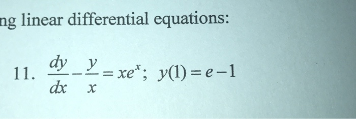 Solved Linear Differential Equations Dy Dx Y X Xe X Chegg Com
